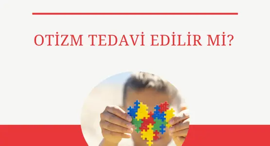 otizm tedavi edilir mi