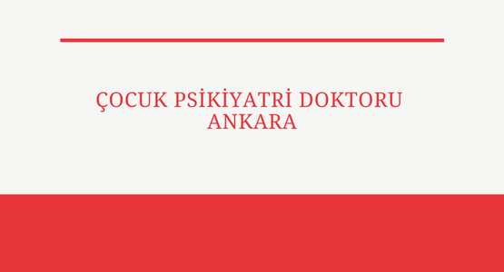 cocuk psikiyatri doktoru ankara