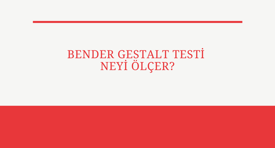 bender gestalt testi neyi olcer