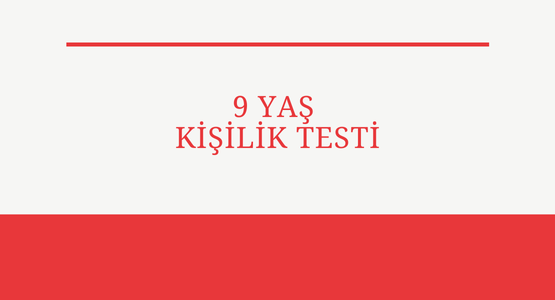 9 yas kisilik testi