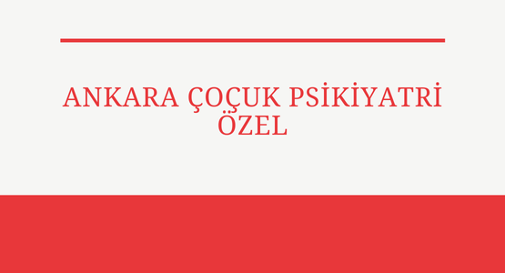 ankara-cocuk-psikiyatri-ozel