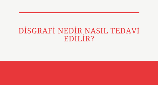 disgrafi nedir nasil tedavi edilir