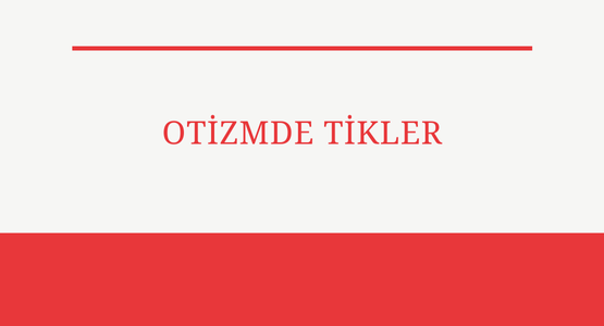 otizmde tikler
