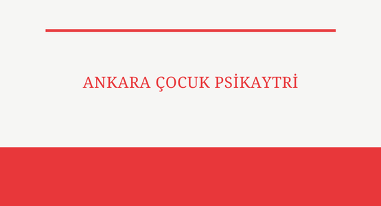 ankara cocuk psikiyatri