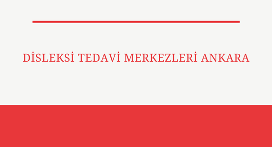 disleksi tedavi merkezleri ankara