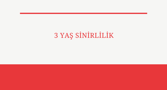 3 yas sinirlilik