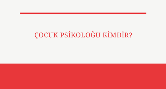 cocuk psikologu kimdir