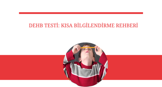 dehb testi kisa bilgilendirme rehberi