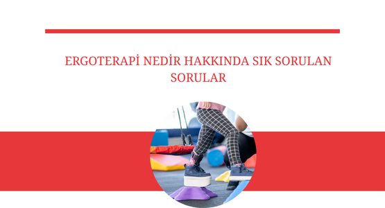 ergoterapi nedir hakkinda sik sorulan sorular