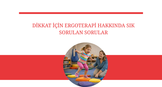 dikkat icin ergoterapi hakkinda sik sorulan sorular