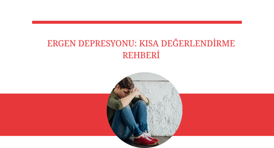 ergen depresyonu kisa degerlendirme rehberi