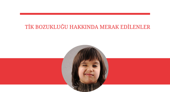 tik bozuklugu hakkinda merak edilenler